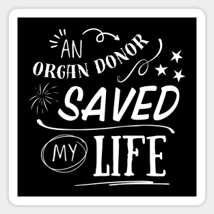 An Organ Donor Saved My Life Magnet